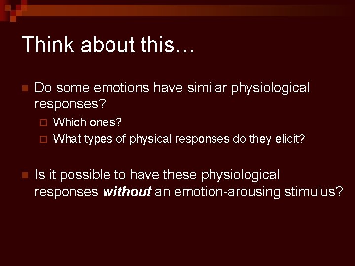 Think about this… n Do some emotions have similar physiological responses? Which ones? ¨