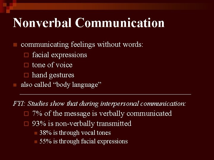Nonverbal Communication n communicating feelings without words: ¨ facial expressions ¨ tone of voice