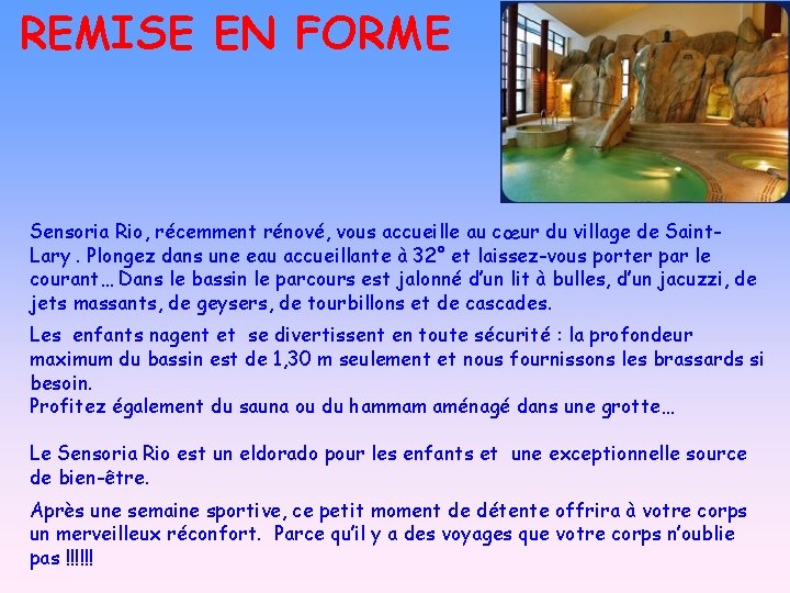 REMISE EN FORME Sensoria Rio, récemment rénové, vous accueille au cœur du village de