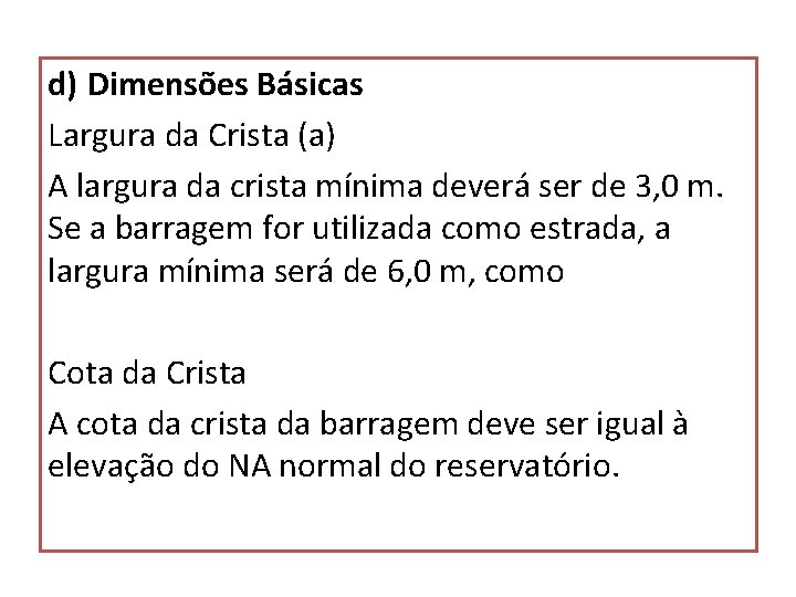 d) Dimensões Básicas Largura da Crista (a) A largura da crista mínima deverá ser