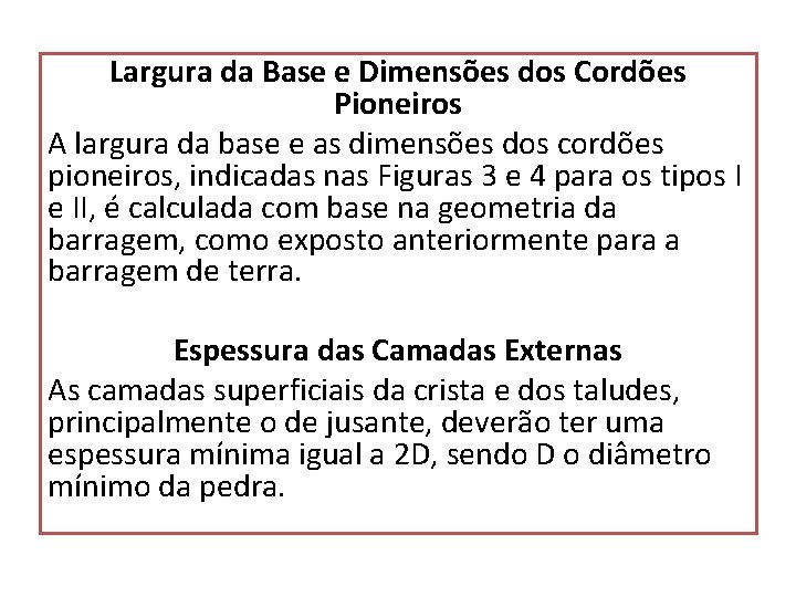 Largura da Base e Dimensões dos Cordões Pioneiros A largura da base e as