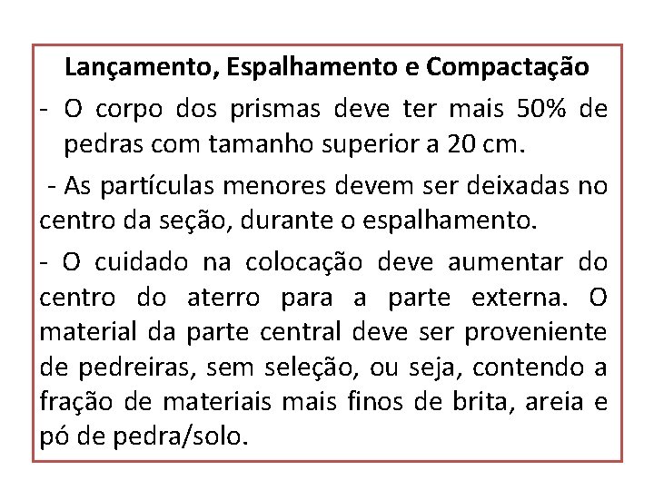 Lançamento, Espalhamento e Compactação - O corpo dos prismas deve ter mais 50% de