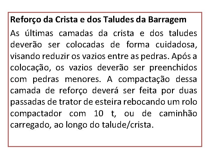 Reforço da Crista e dos Taludes da Barragem As últimas camadas da crista e