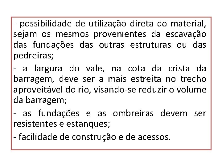 - possibilidade de utilização direta do material, sejam os mesmos provenientes da escavação das