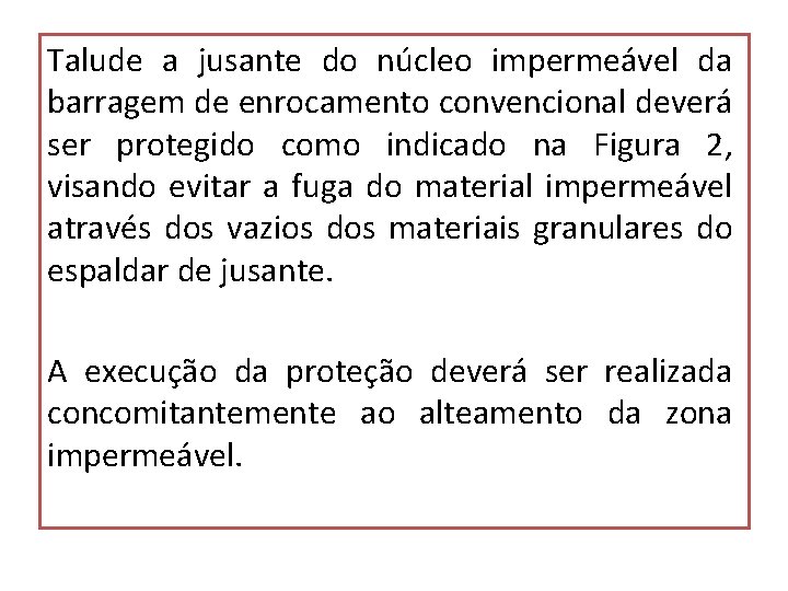 Talude a jusante do núcleo impermeável da barragem de enrocamento convencional deverá ser protegido