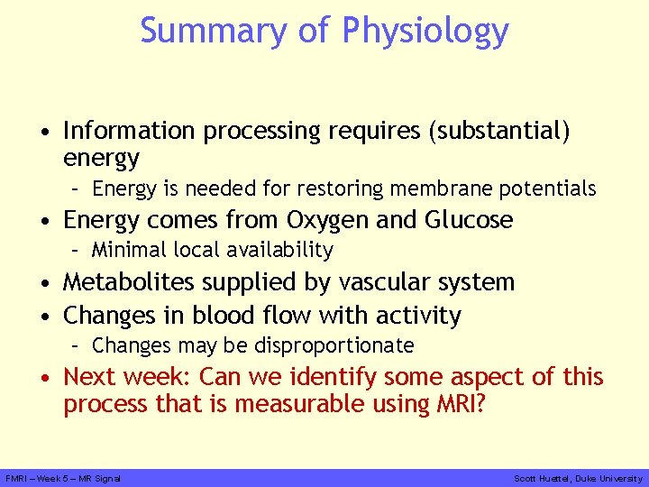 Summary of Physiology • Information processing requires (substantial) energy – Energy is needed for