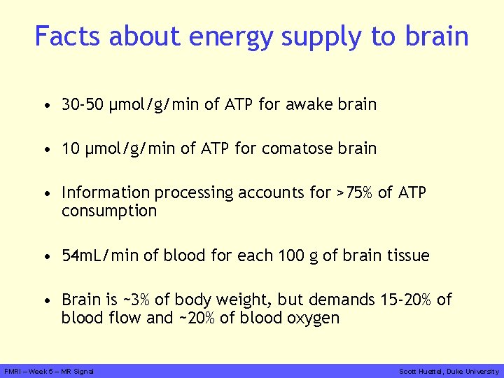 Facts about energy supply to brain • 30 -50 μmol/g/min of ATP for awake