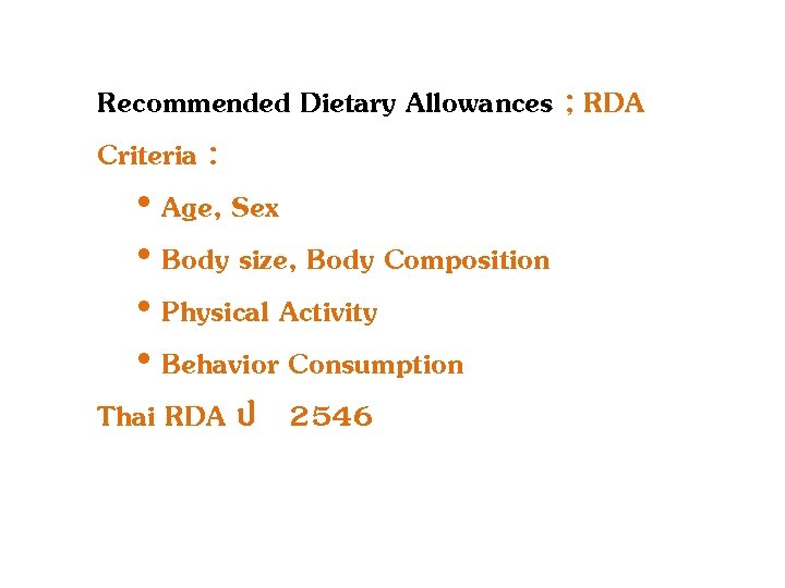 Recommended Dietary Allowances ; RDA Criteria : • Age, Sex • Body size, Body