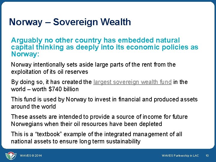 Norway – Sovereign Wealth Arguably no other country has embedded natural capital thinking as