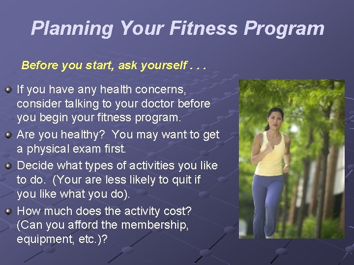 Planning Your Fitness Program Before you start, ask yourself. . . If you have