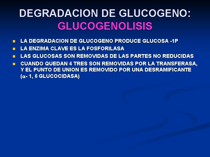 DEGRADACION DE GLUCOGENO: GLUCOGENOLISIS n n LA DEGRADACION DE GLUCOGENO PRODUCE GLUCOSA -1 P