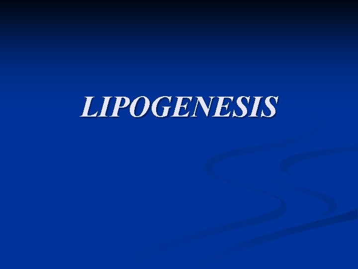 LIPOGENESIS 