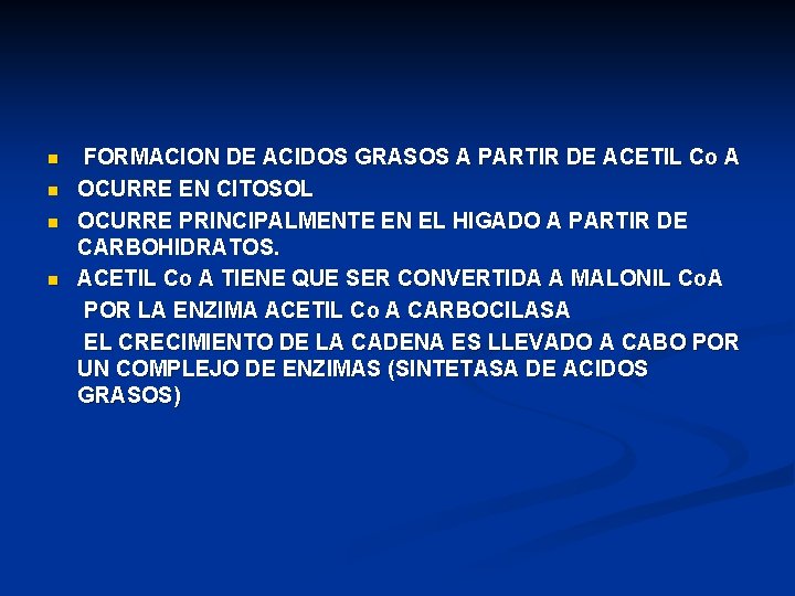 n n FORMACION DE ACIDOS GRASOS A PARTIR DE ACETIL Co A OCURRE EN
