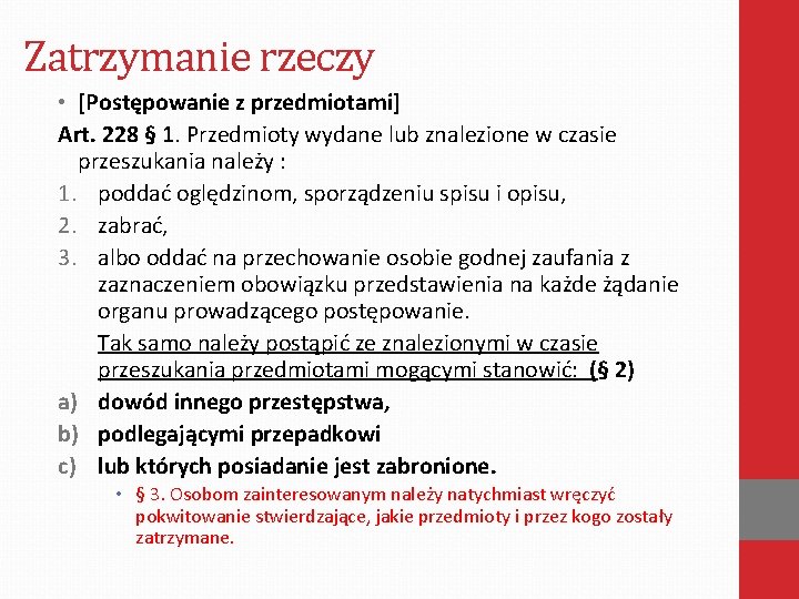Zatrzymanie rzeczy • [Postępowanie z przedmiotami] Art. 228 § 1. Przedmioty wydane lub znalezione