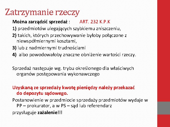 Zatrzymanie rzeczy Można zarządzić sprzedaż : ART. 232 K. P. K 1) przedmiotów ulegających