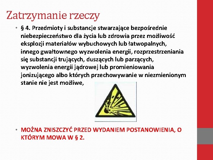 Zatrzymanie rzeczy • § 4. Przedmioty i substancje stwarzające bezpośrednie niebezpieczeństwo dla życia lub