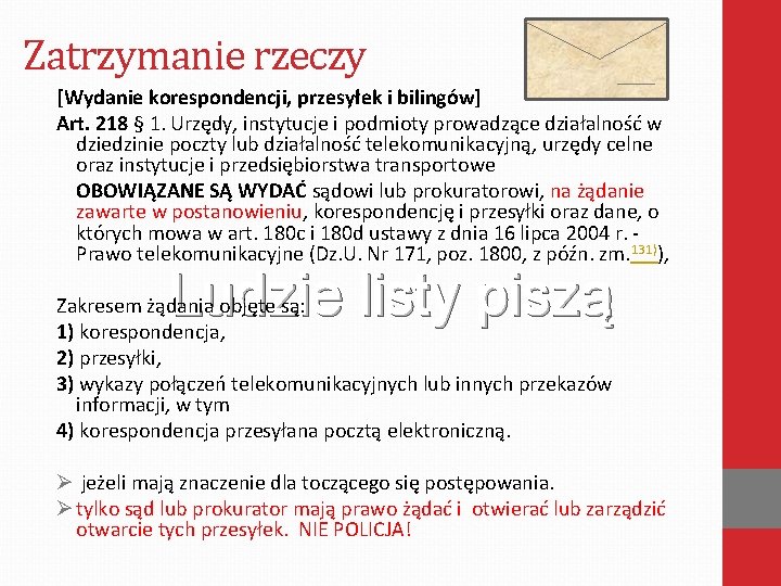 Zatrzymanie rzeczy [Wydanie korespondencji, przesyłek i bilingów] Art. 218 § 1. Urzędy, instytucje i