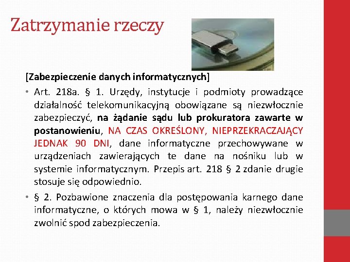 Zatrzymanie rzeczy [Zabezpieczenie danych informatycznych] • Art. 218 a. § 1. Urzędy, instytucje i