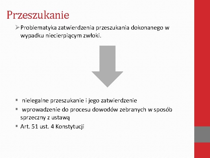 Przeszukanie ØProblematyka zatwierdzenia przeszukania dokonanego w wypadku niecierpiącym zwłoki. § nielegalne przeszukanie i jego