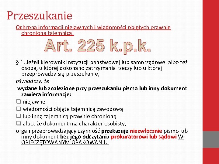 Przeszukanie Ochrona informacji niejawnych i wiadomości objętych prawnie chronioną tajemnicą. Art. 225 k. p.