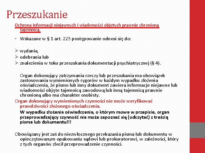 Przeszukanie Ochrona informacji niejawnych i wiadomości objetych prawnie chronioną tajemnicą. • Wskazane w §