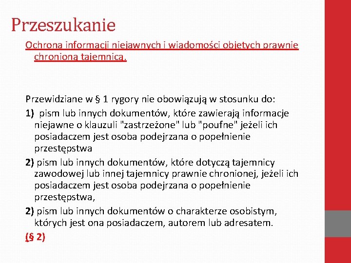 Przeszukanie Ochrona informacji niejawnych i wiadomości objetych prawnie chronioną tajemnicą. Przewidziane w § 1