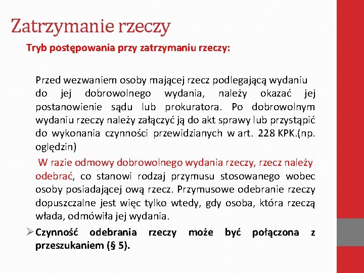 Zatrzymanie rzeczy Tryb postępowania przy zatrzymaniu rzeczy: Przed wezwaniem osoby mającej rzecz podlegającą wydaniu