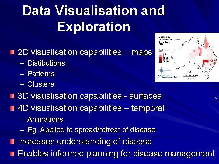 Data Visualisation and Exploration 2 D visualisation capabilities – maps – Distibutions – Patterns