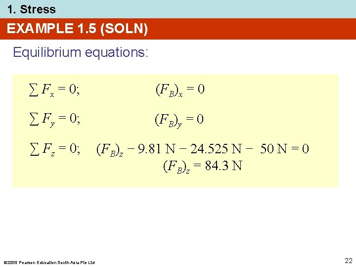 1. Stress EXAMPLE 1. 5 (SOLN) Equilibrium equations: ∑ Fx = 0; (FB)x =