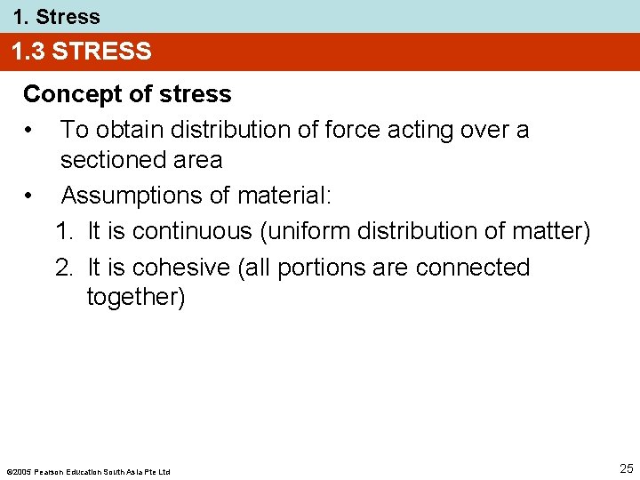 1. Stress 1. 3 STRESS Concept of stress • To obtain distribution of force