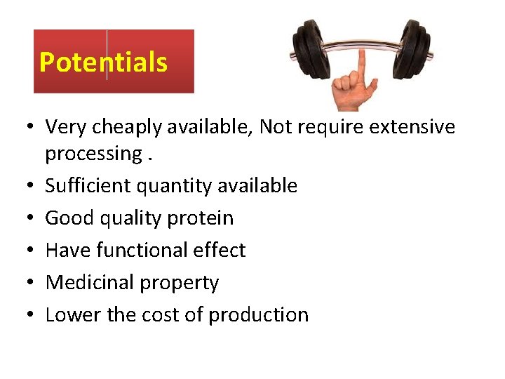 Potentials • Very cheaply available, Not require extensive processing. • Sufficient quantity available •