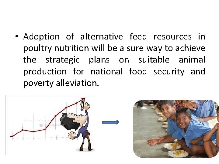  • Adoption of alternative feed resources in poultry nutrition will be a sure