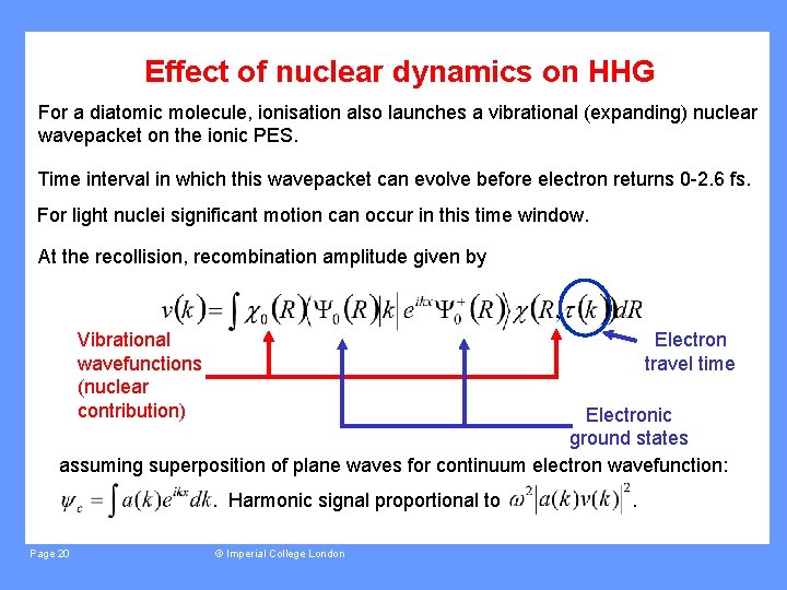Effect of nuclear dynamics on HHG For a diatomic molecule, ionisation also launches a