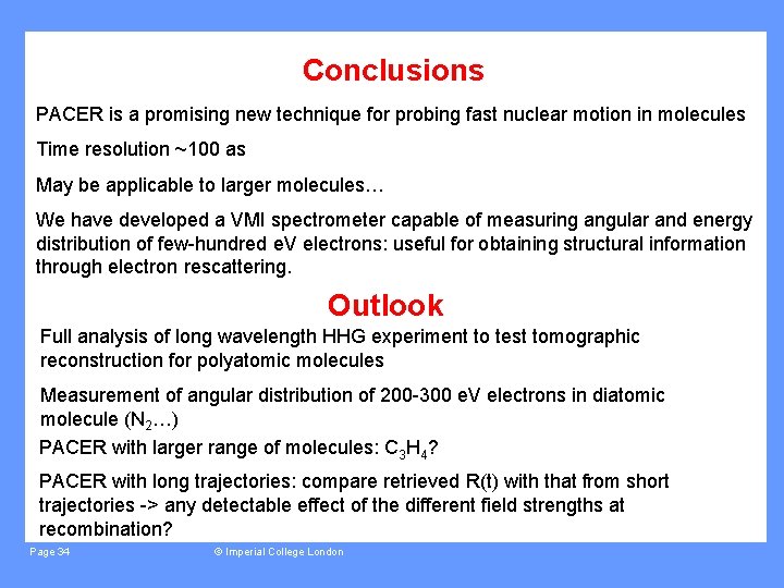 Conclusions PACER is a promising new technique for probing fast nuclear motion in molecules