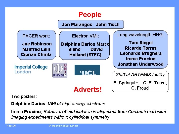 People Jon Marangos John Tisch PACER work: Electron VMI: Long wavelength HHG: Joe Robinson