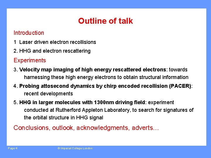 Outline of talk Introduction 1 Laser driven electron recollisions 2. HHG and electron rescattering