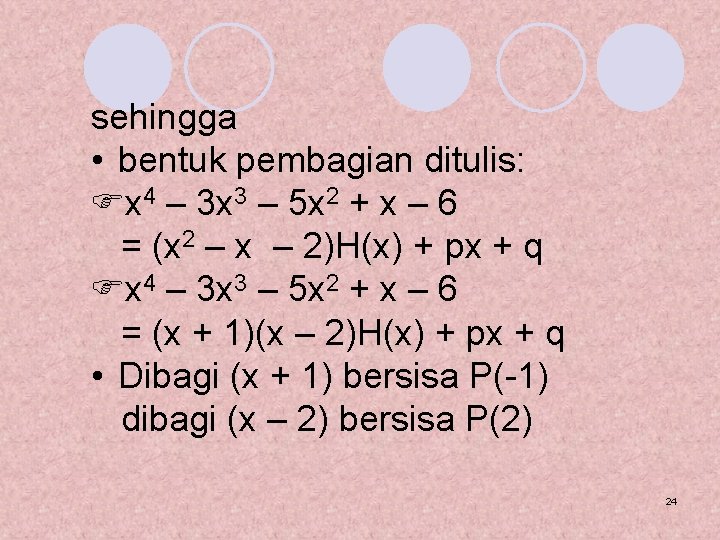 sehingga • bentuk pembagian ditulis: x 4 – 3 x 3 – 5 x