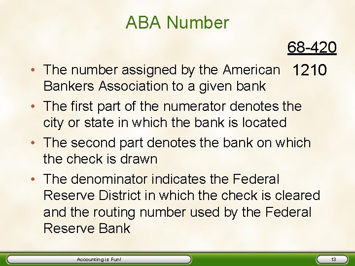 ABA Number 68 -420 • The number assigned by the American 1210 Bankers Association