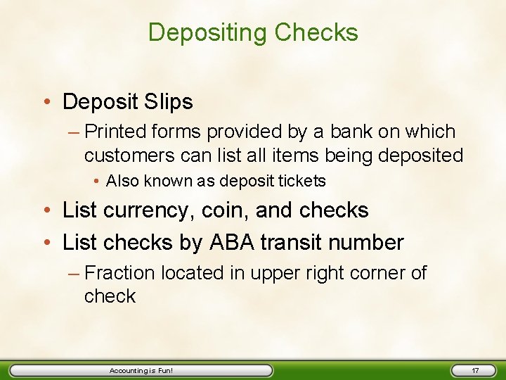 Depositing Checks • Deposit Slips – Printed forms provided by a bank on which