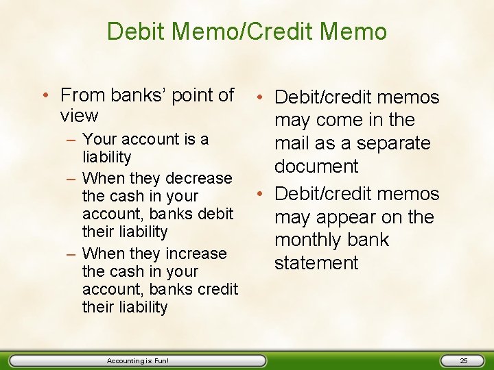 Debit Memo/Credit Memo • From banks’ point of view – Your account is a