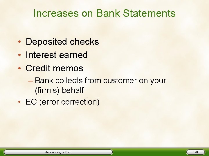 Increases on Bank Statements • Deposited checks • Interest earned • Credit memos –