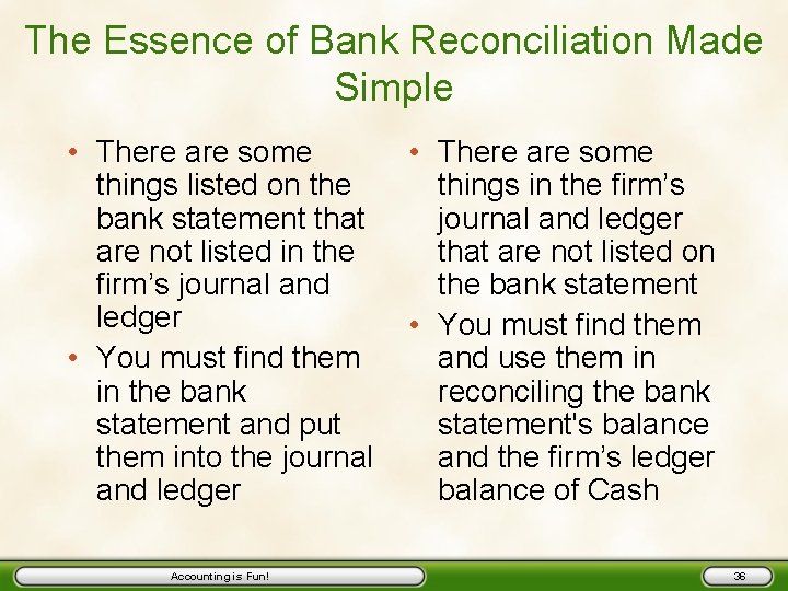 The Essence of Bank Reconciliation Made Simple • There are some things listed on