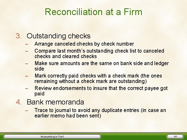 Reconciliation at a Firm 3. Outstanding checks – – – Arrange canceled checks by