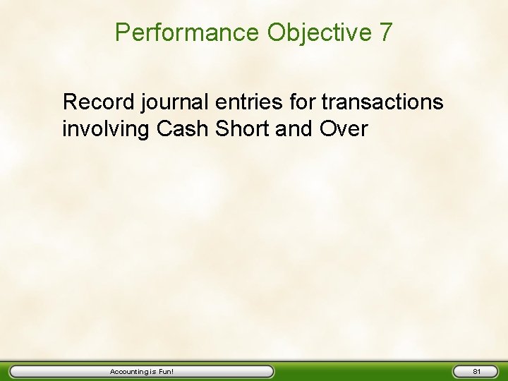 Performance Objective 7 Record journal entries for transactions involving Cash Short and Over Accounting