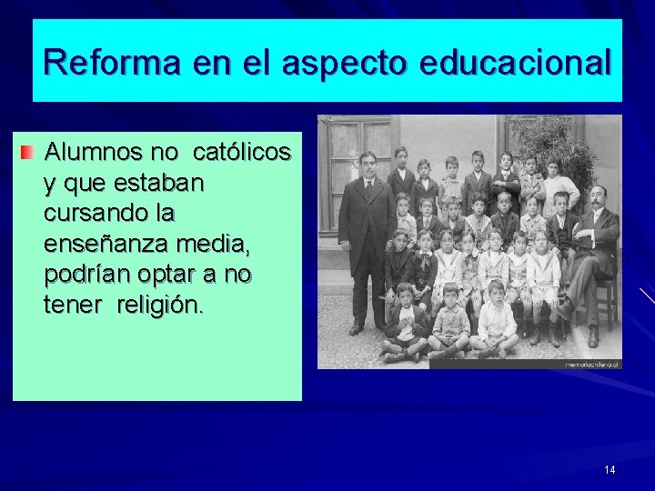 Reforma en el aspecto educacional Alumnos no católicos y que estaban cursando la enseñanza