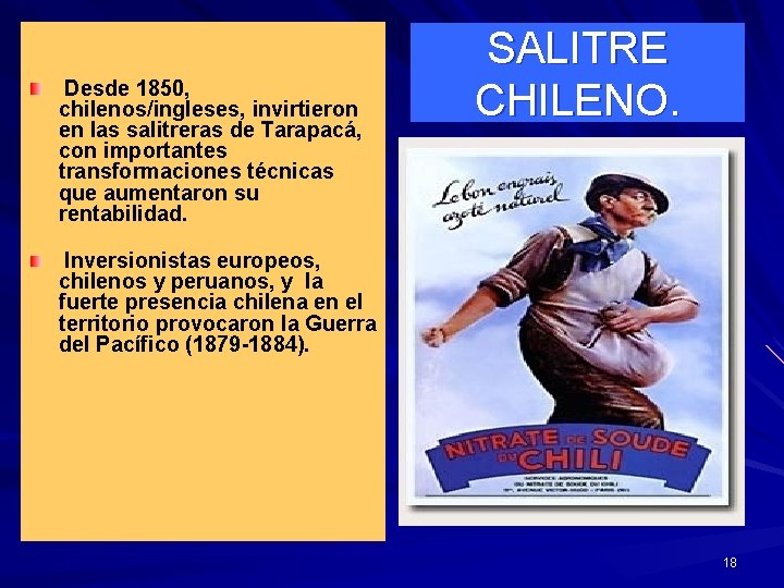 Desde 1850, chilenos/ingleses, invirtieron en las salitreras de Tarapacá, con importantes transformaciones técnicas que