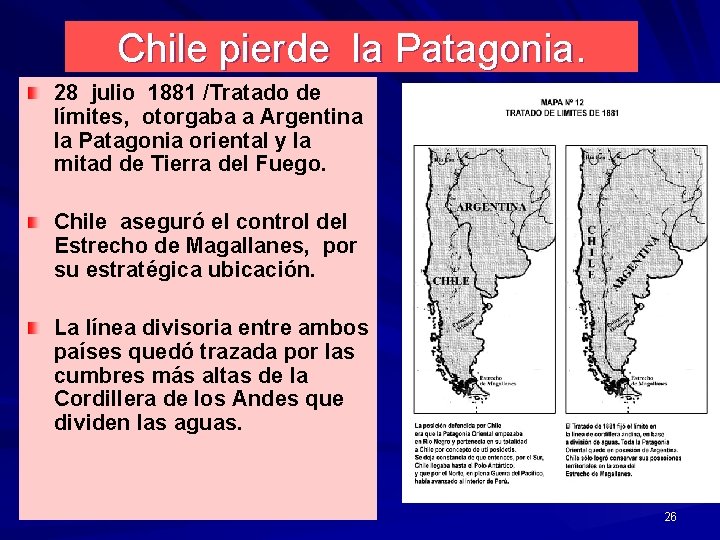 Chile pierde la Patagonia. 28 julio 1881 /Tratado de límites, otorgaba a Argentina la