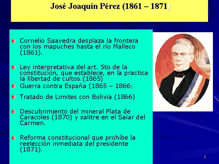 José Joaquín Pérez (1861 – 1871) Cornelio Saavedra desplaza la frontera con los mapuches
