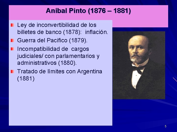 Aníbal Pinto (1876 – 1881) Ley de inconvertibilidad de los billetes de banco (1878):