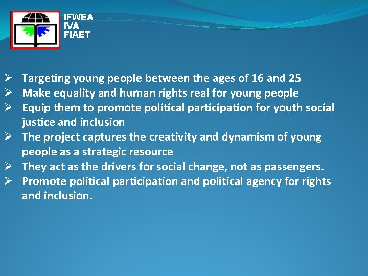 IFWEA IVA FIAET Ø Targeting young people between the ages of 16 and 25